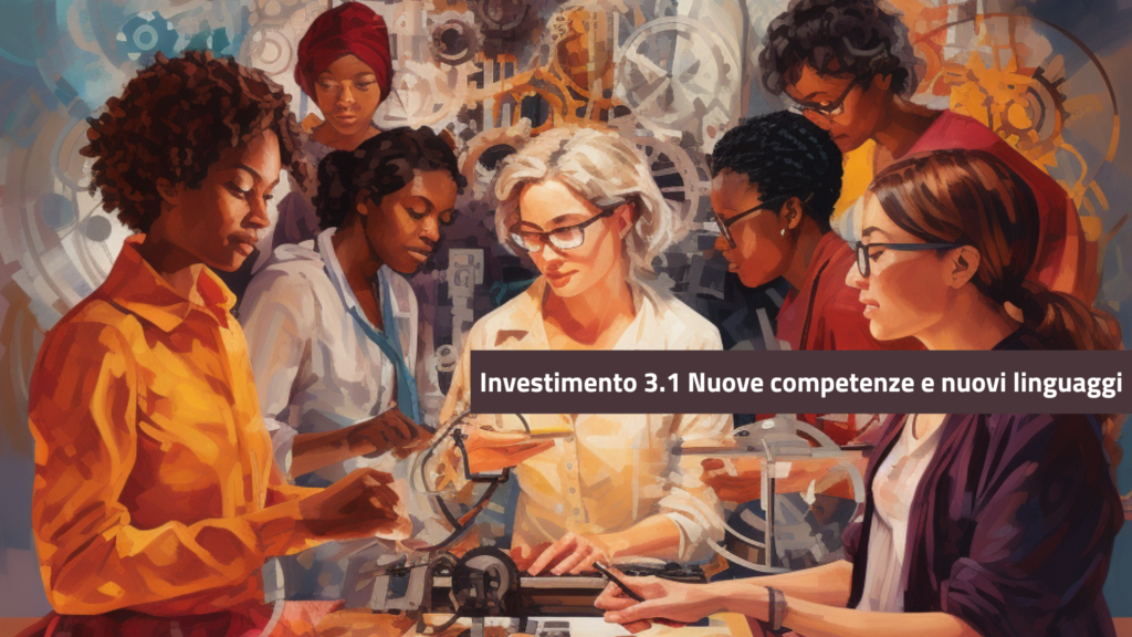 Investimento 3.1: Nuove competenze e nuovi linguaggi – Linee Guida STEM e istruzioni operative